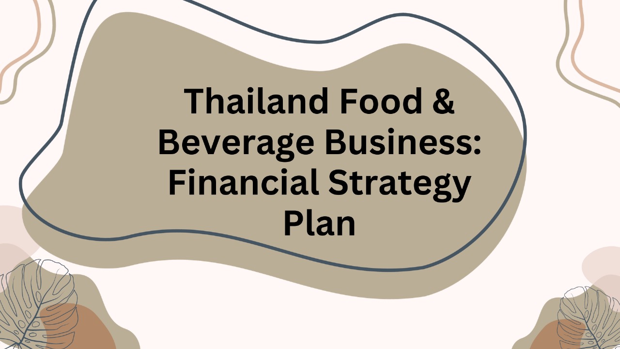 Thailand Food & Beverage Business Financial Strategy Plan